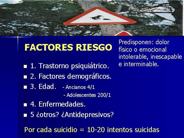 FACTORES RIESGO n n n 1. Trastorno psiquiátrico. 2. Factores demográficos. 3. Edad. -