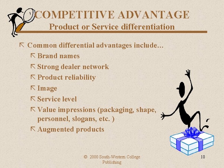 COMPETITIVE ADVANTAGE Product or Service differentiation ã Common differential advantages include… ã Brand names