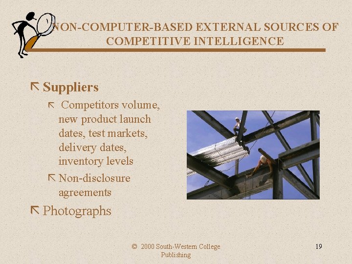 NON-COMPUTER-BASED EXTERNAL SOURCES OF COMPETITIVE INTELLIGENCE ã Suppliers ã Competitors volume, new product launch