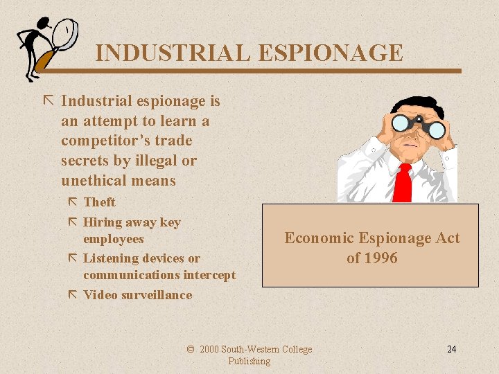 INDUSTRIAL ESPIONAGE ã Industrial espionage is an attempt to learn a competitor’s trade secrets