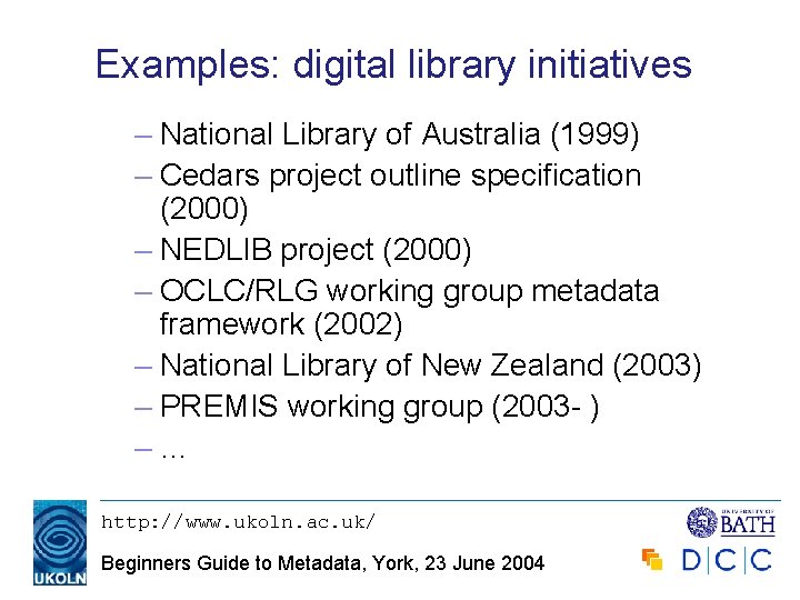 Examples: digital library initiatives – National Library of Australia (1999) – Cedars project outline