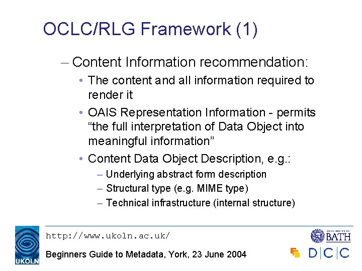 OCLC/RLG Framework (1) – Content Information recommendation: • The content and all information required