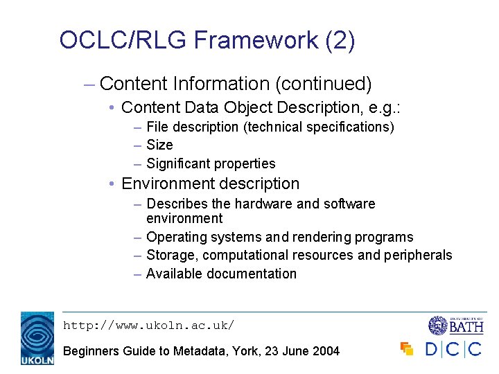 OCLC/RLG Framework (2) – Content Information (continued) • Content Data Object Description, e. g.