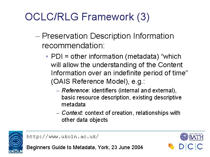 OCLC/RLG Framework (3) – Preservation Description Information recommendation: • PDI = other information (metadata)
