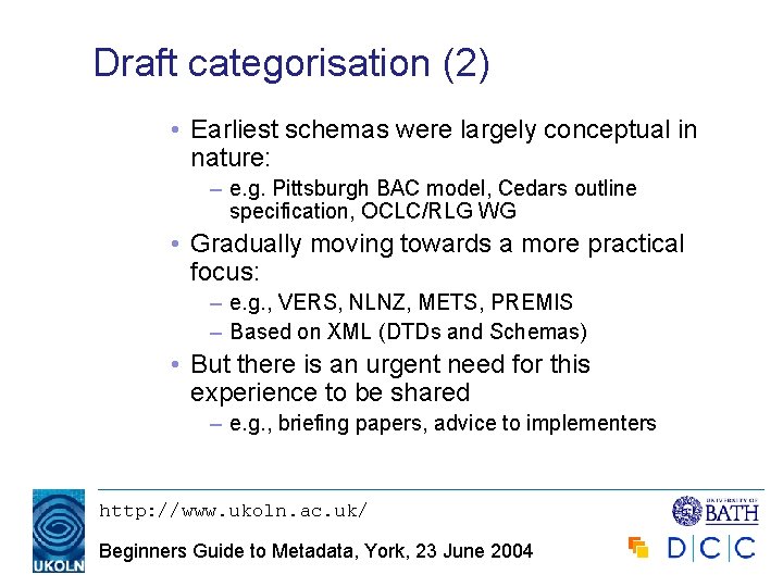 Draft categorisation (2) • Earliest schemas were largely conceptual in nature: – e. g.