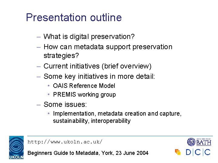 Presentation outline – What is digital preservation? – How can metadata support preservation strategies?