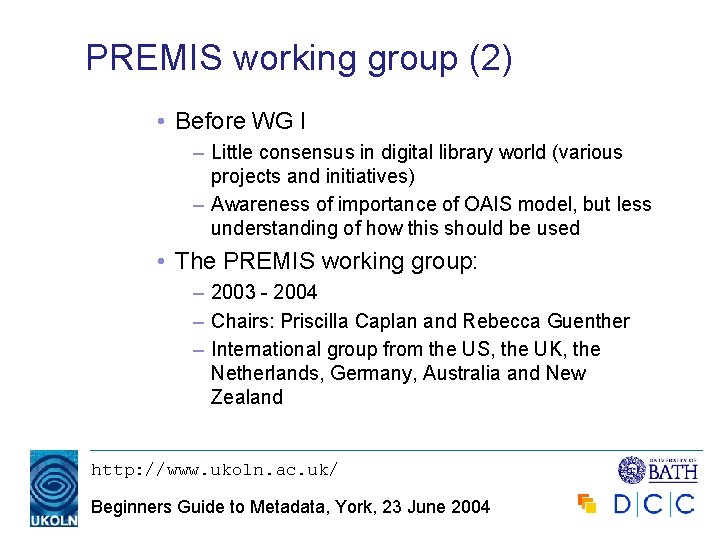 PREMIS working group (2) • Before WG I – Little consensus in digital library