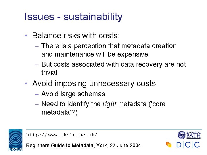 Issues - sustainability • Balance risks with costs: – There is a perception that