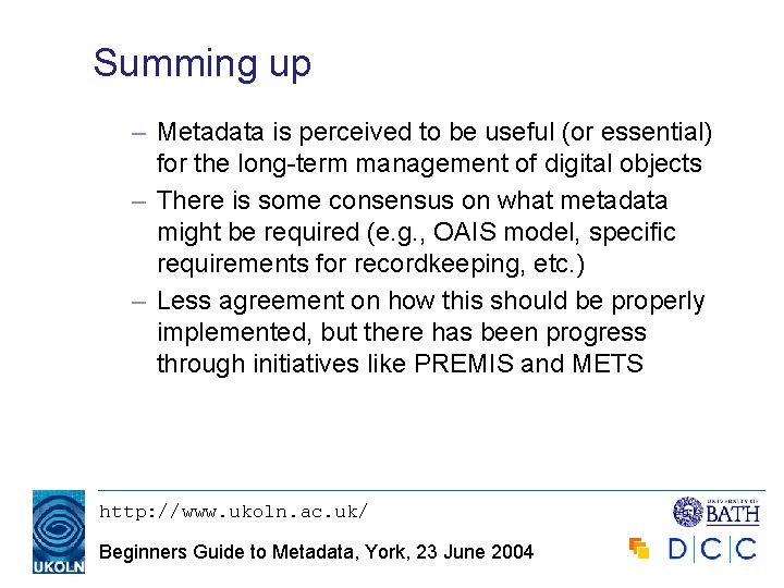 Summing up – Metadata is perceived to be useful (or essential) for the long-term