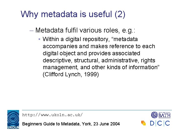 Why metadata is useful (2) – Metadata fulfil various roles, e. g. : •
