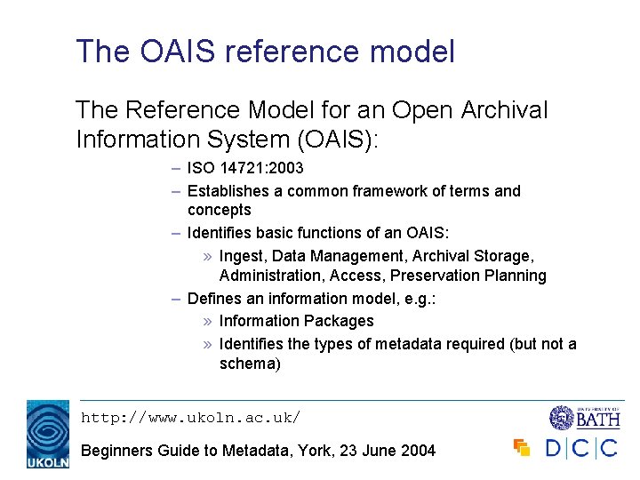 The OAIS reference model The Reference Model for an Open Archival Information System (OAIS):