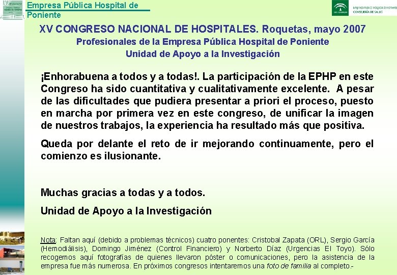 Empresa Pública Hospital de Poniente XV CONGRESO NACIONAL DE HOSPITALES. Roquetas, mayo 2007 Profesionales