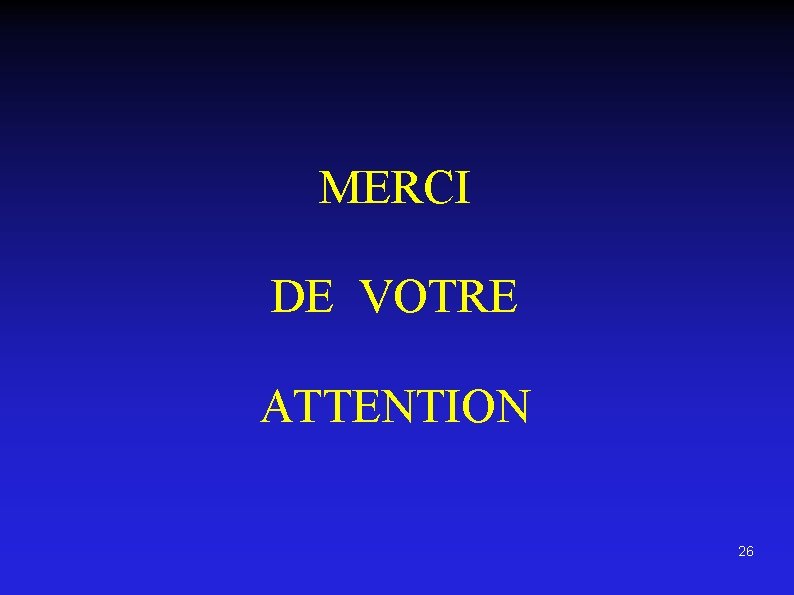  MERCI DE VOTRE ATTENTION 26 