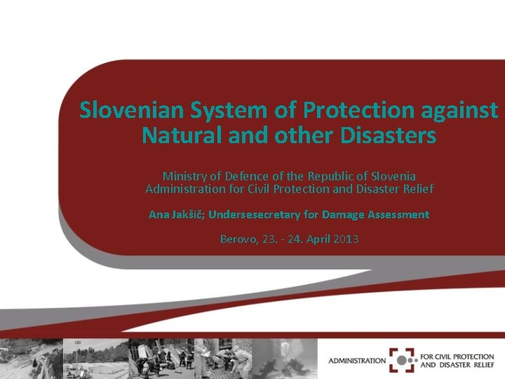 Slovenian System of Protection against Natural and other Disasters Ministry of Defence of the