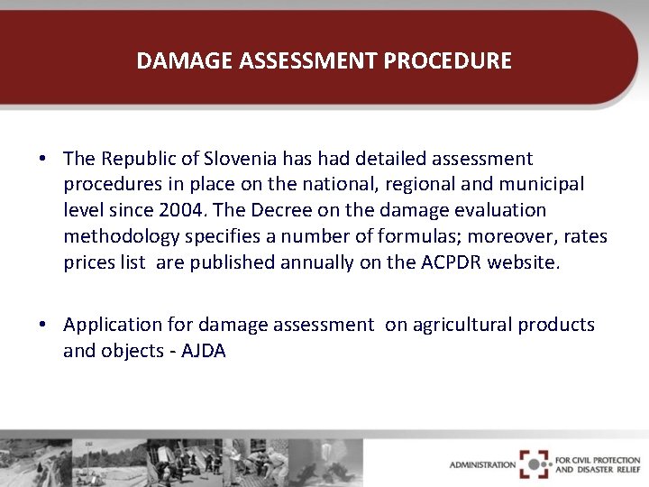 DAMAGE ASSESSMENT PROCEDURE • The Republic of Slovenia has had detailed assessment procedures in