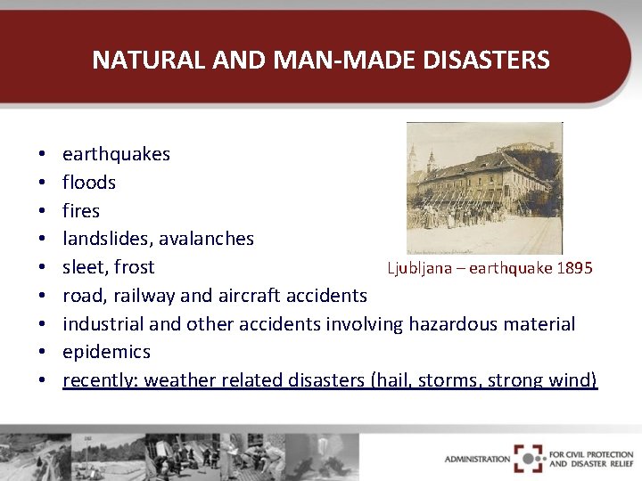 NATURAL AND MAN-MADE DISASTERS • • • earthquakes floods fires landslides, avalanches sleet, frost