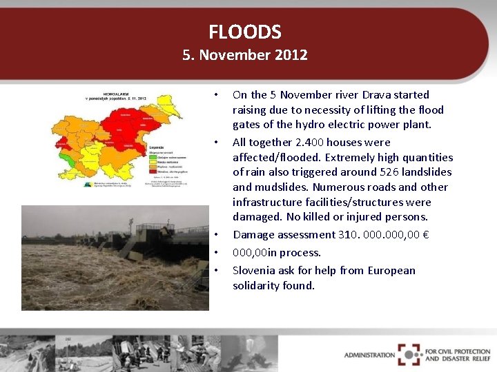 FLOODS 5. November 2012 • • • On the 5 November river Drava started