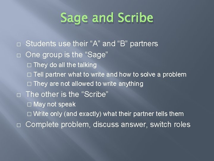 Sage and Scribe � � Students use their “A” and “B” partners One group