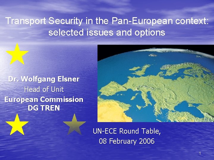Transport Security in the Pan-European context: selected issues and options Dr. Wolfgang Elsner Head