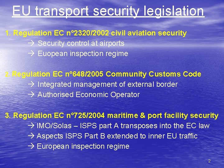 EU transport security legislation 1. Regulation EC n° 2320/2002 civil aviation security Security control