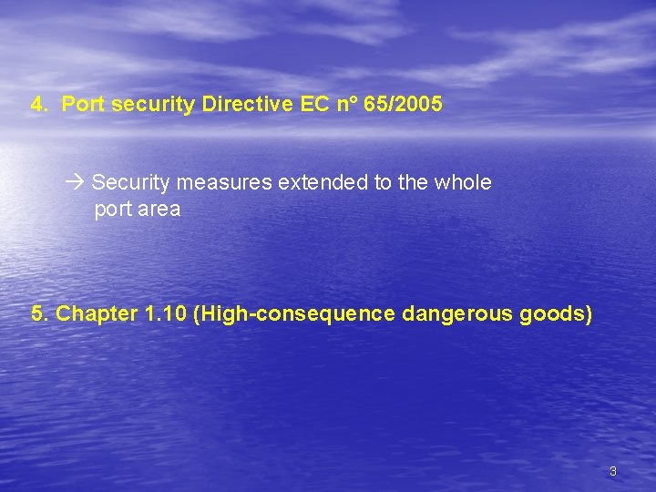 4. Port security Directive EC n° 65/2005 Security measures extended to the whole port