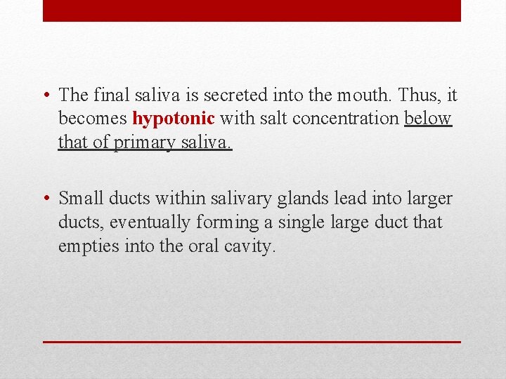  • The final saliva is secreted into the mouth. Thus, it becomes hypotonic