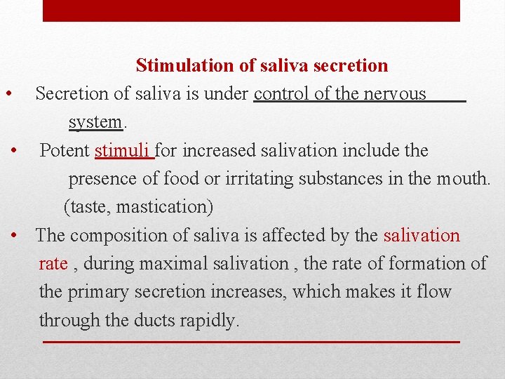 Stimulation of saliva secretion • Secretion of saliva is under control of the nervous