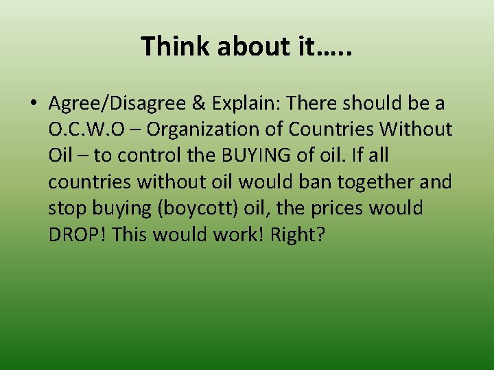 Think about it…. . • Agree/Disagree & Explain: There should be a O. C. Think about it…. . • Agree/Disagree & Explain: There should be a O. C.