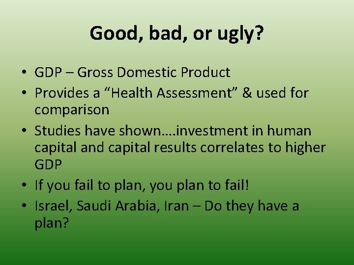 Good, bad, or ugly? • GDP – Gross Domestic Product • Provides a “Health Good, bad, or ugly? • GDP – Gross Domestic Product • Provides a “Health