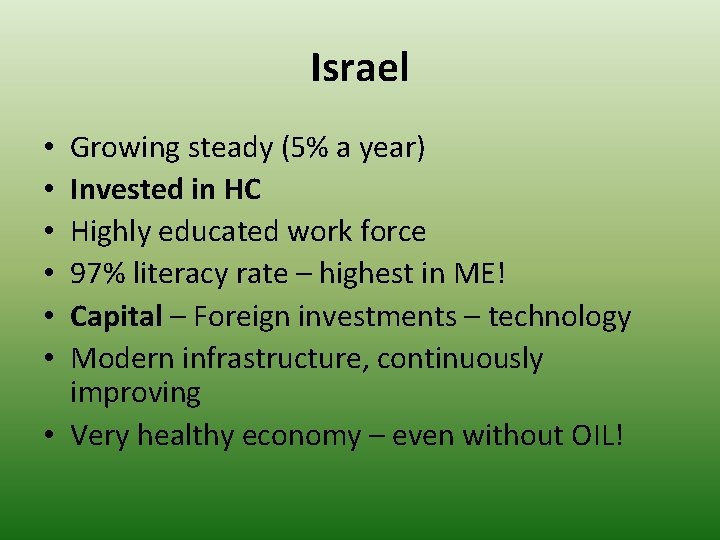 Israel Growing steady (5% a year) Invested in HC Highly educated work force 97% Israel Growing steady (5% a year) Invested in HC Highly educated work force 97%