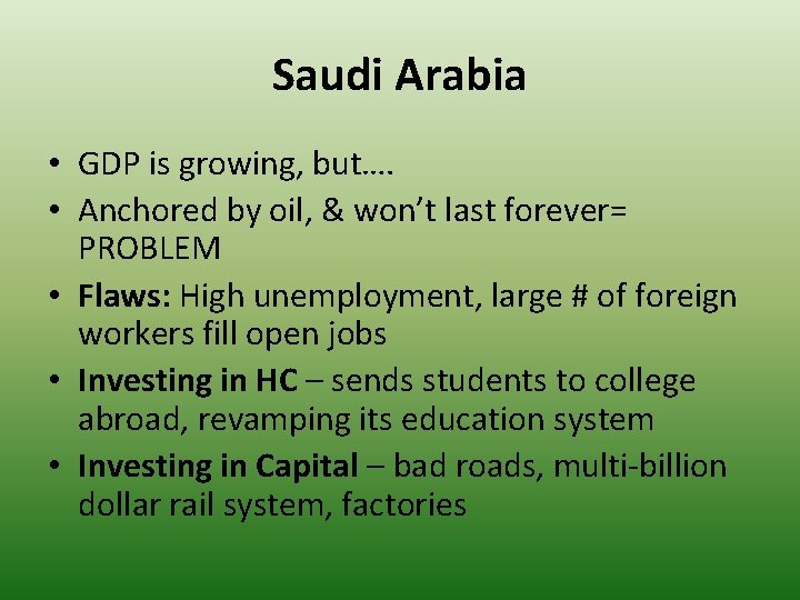 Saudi Arabia • GDP is growing, but…. • Anchored by oil, & won’t last Saudi Arabia • GDP is growing, but…. • Anchored by oil, & won’t last