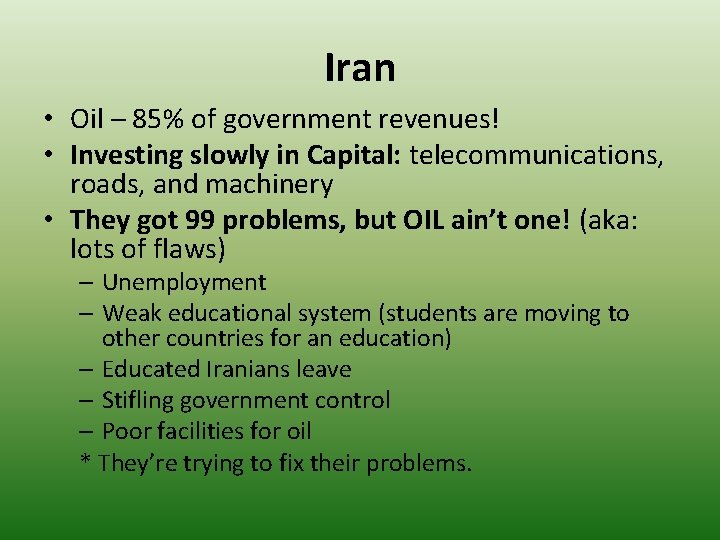 Iran • Oil – 85% of government revenues! • Investing slowly in Capital: telecommunications, Iran • Oil – 85% of government revenues! • Investing slowly in Capital: telecommunications,