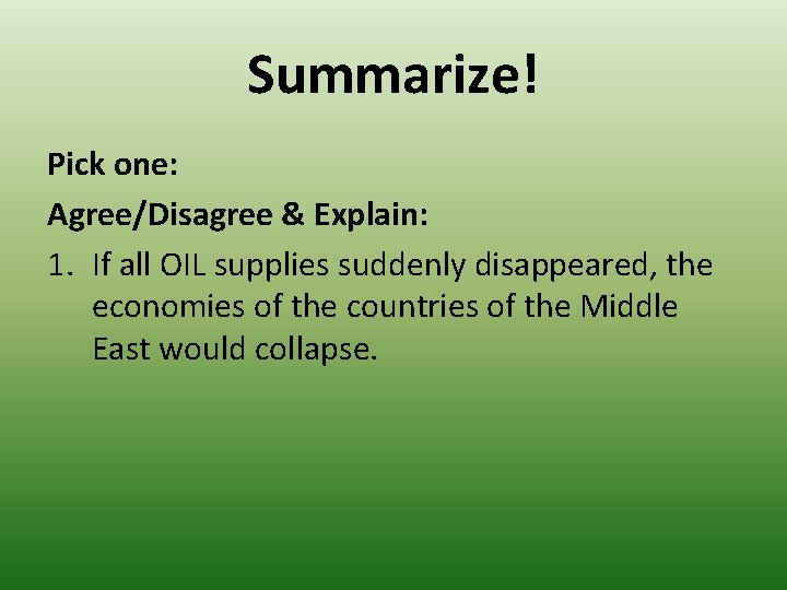 Summarize! Pick one: Agree/Disagree & Explain: 1. If all OIL supplies suddenly disappeared, the Summarize! Pick one: Agree/Disagree & Explain: 1. If all OIL supplies suddenly disappeared, the