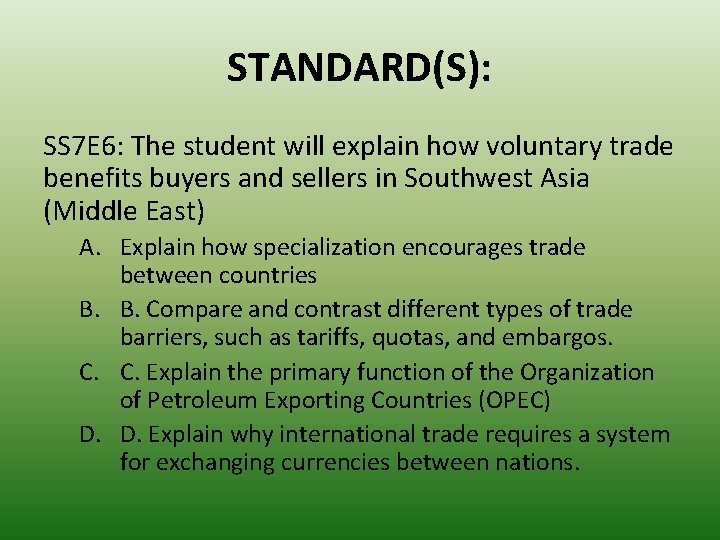 STANDARD(S): SS 7 E 6: The student will explain how voluntary trade benefits buyers STANDARD(S): SS 7 E 6: The student will explain how voluntary trade benefits buyers
