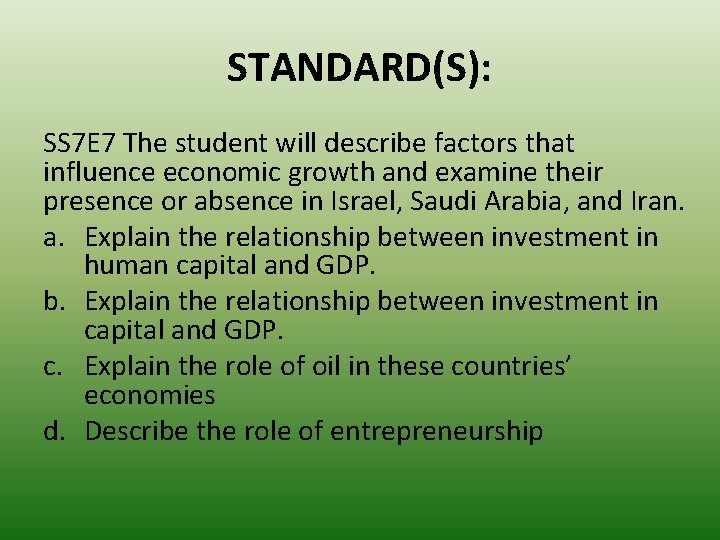 STANDARD(S): SS 7 E 7 The student will describe factors that influence economic growth STANDARD(S): SS 7 E 7 The student will describe factors that influence economic growth