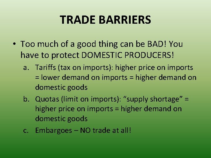 TRADE BARRIERS • Too much of a good thing can be BAD! You have TRADE BARRIERS • Too much of a good thing can be BAD! You have
