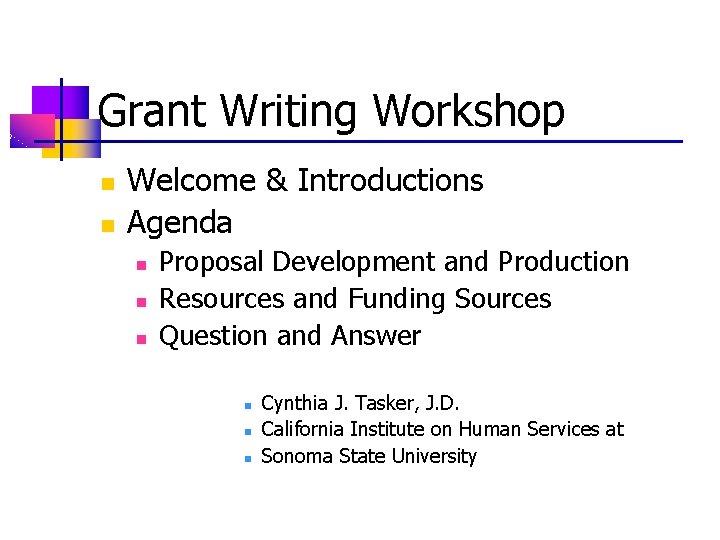 Grant Writing Workshop n n Welcome & Introductions Agenda n n n Proposal Development