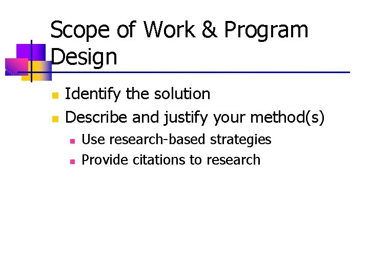 Scope of Work & Program Design n n Identify the solution Describe and justify