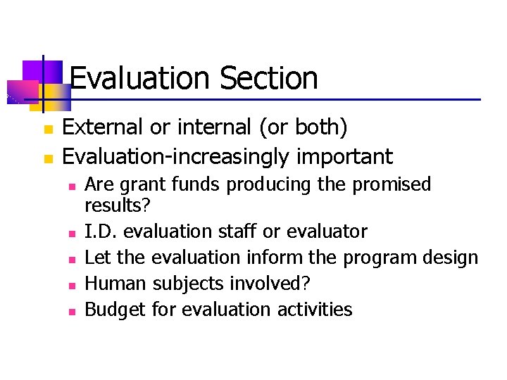 Evaluation Section n n External or internal (or both) Evaluation-increasingly important n n n