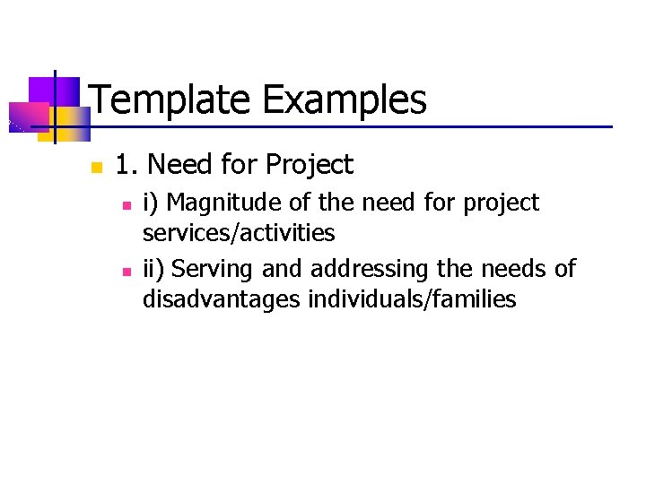 Template Examples n 1. Need for Project n n i) Magnitude of the need