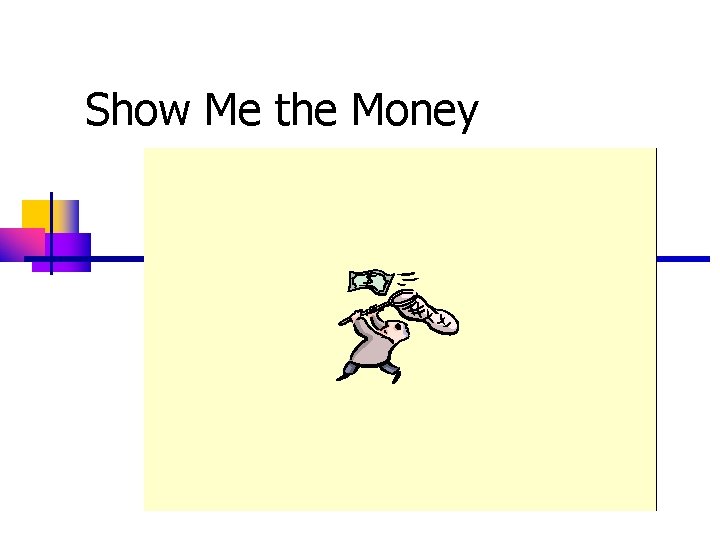 Show Me the Money 