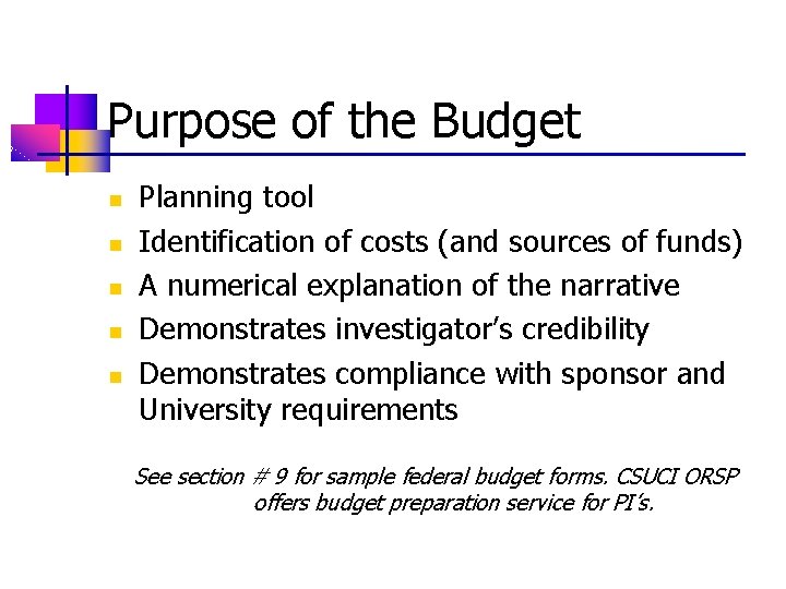 Purpose of the Budget n n n Planning tool Identification of costs (and sources