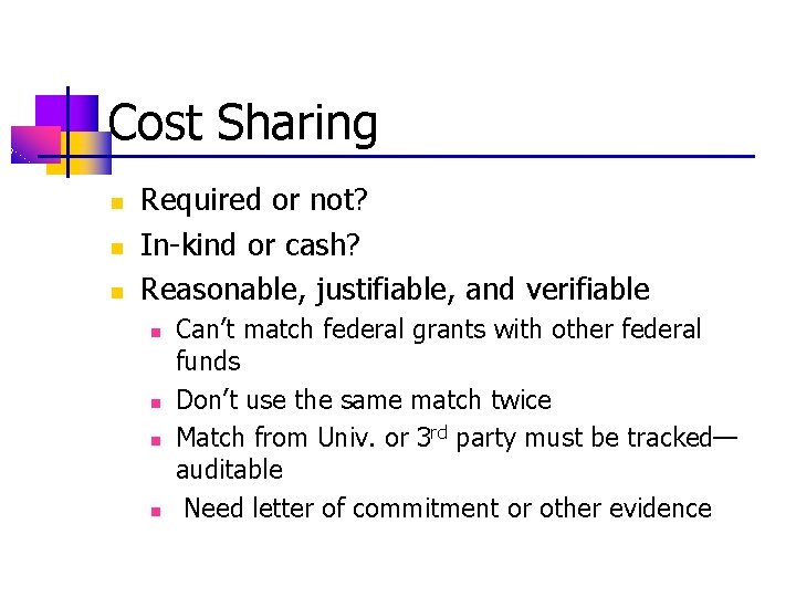 Cost Sharing n n n Required or not? In-kind or cash? Reasonable, justifiable, and
