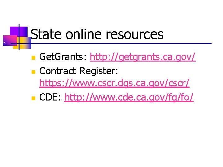 State online resources n n n Get. Grants: http: //getgrants. ca. gov/ Contract Register: