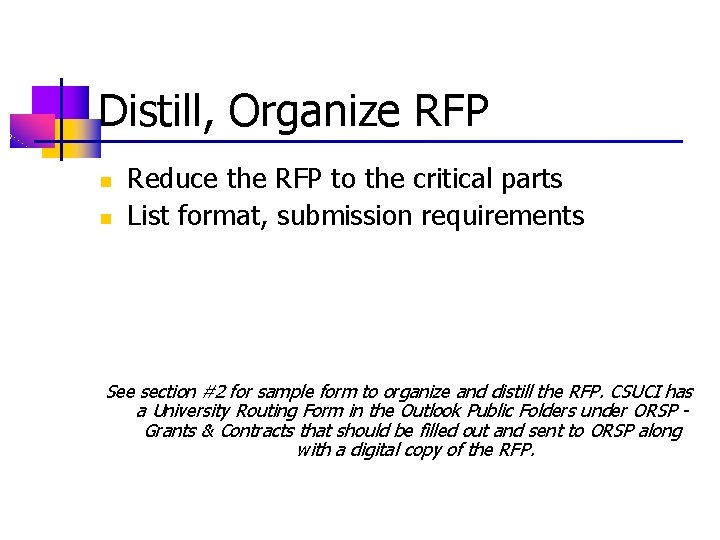 Distill, Organize RFP n n Reduce the RFP to the critical parts List format,