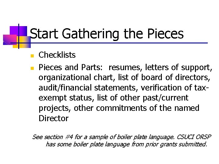 Start Gathering the Pieces n n Checklists Pieces and Parts: resumes, letters of support,