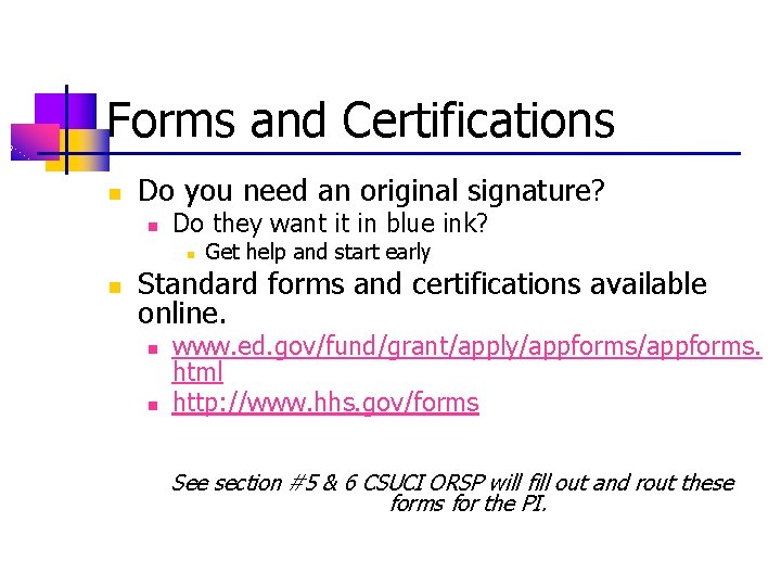 Forms and Certifications n Do you need an original signature? n Do they want