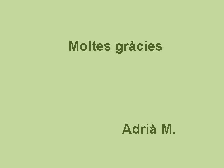 Moltes gràcies Adrià M. 