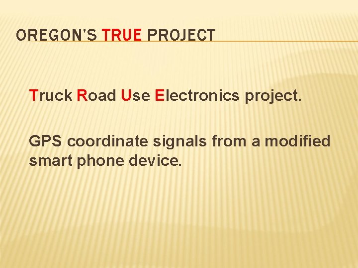 OREGON’S TRUE PROJECT Truck Road Use Electronics project. GPS coordinate signals from a modified