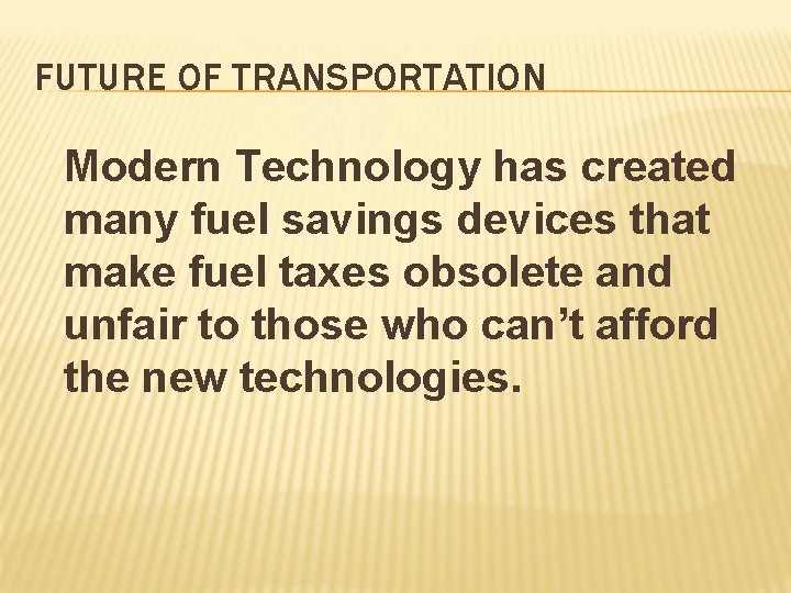 FUTURE OF TRANSPORTATION Modern Technology has created many fuel savings devices that make fuel